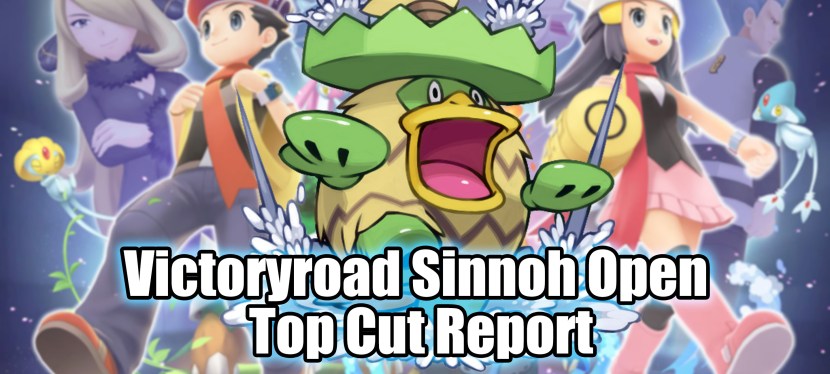 Victory Road Sinnoh Open Top Cut&nbsp;Report